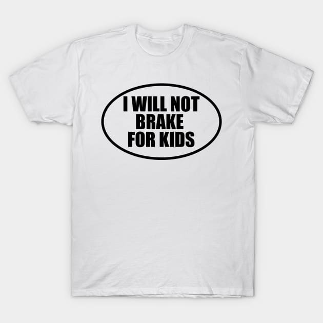 I Will Not Brake for Kids Bumper T-Shirt by Zakzouk-store